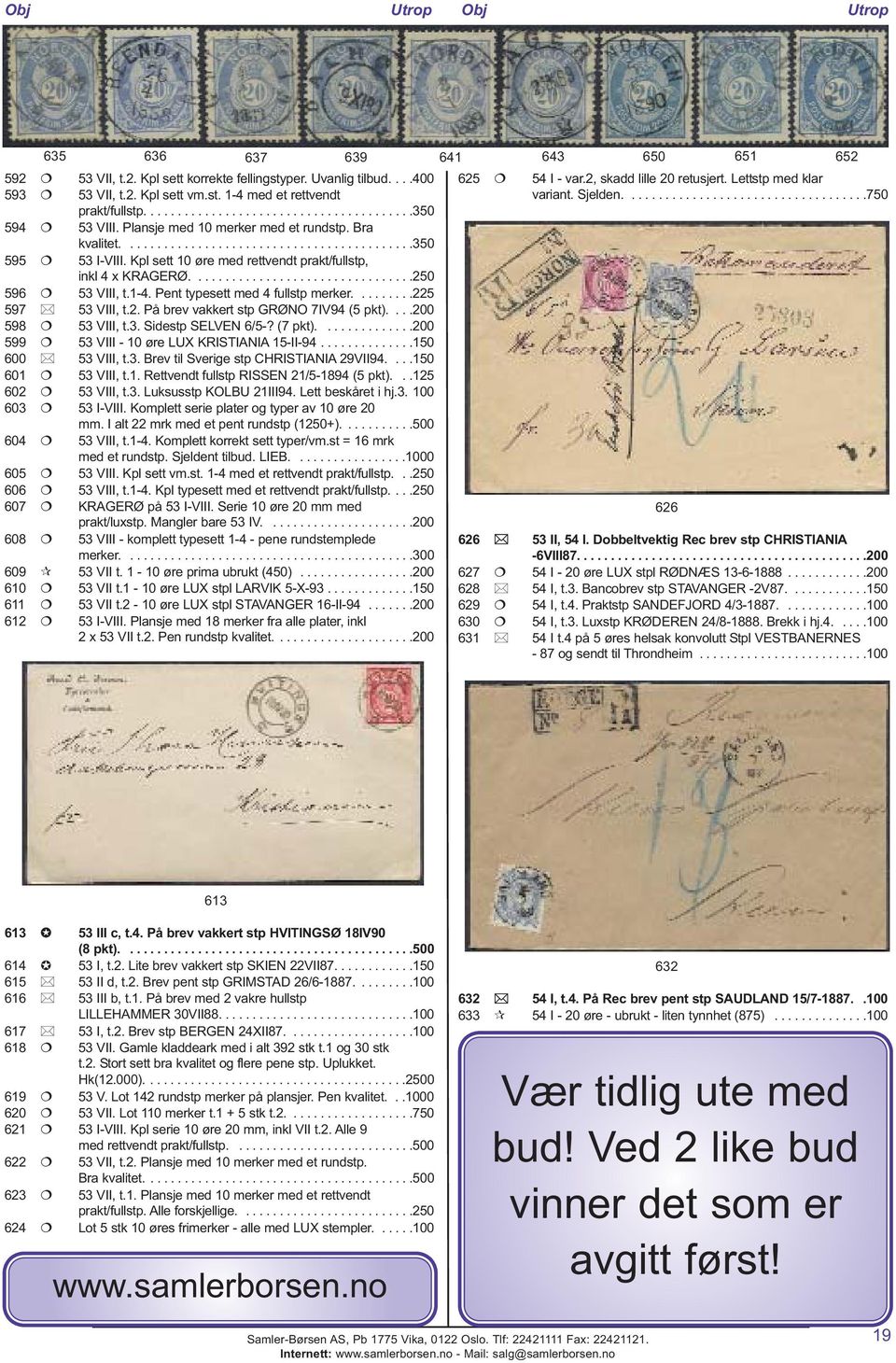 1-4. Pent typesett med 4 fullstp merker.........225 597 53 VIII, t.2. På brev vakkert stp GRØNO 7IV94 (5 pkt)....200 598 53 VIII, t.3. Sidestp SELVEN 6/5-? (7 pkt).