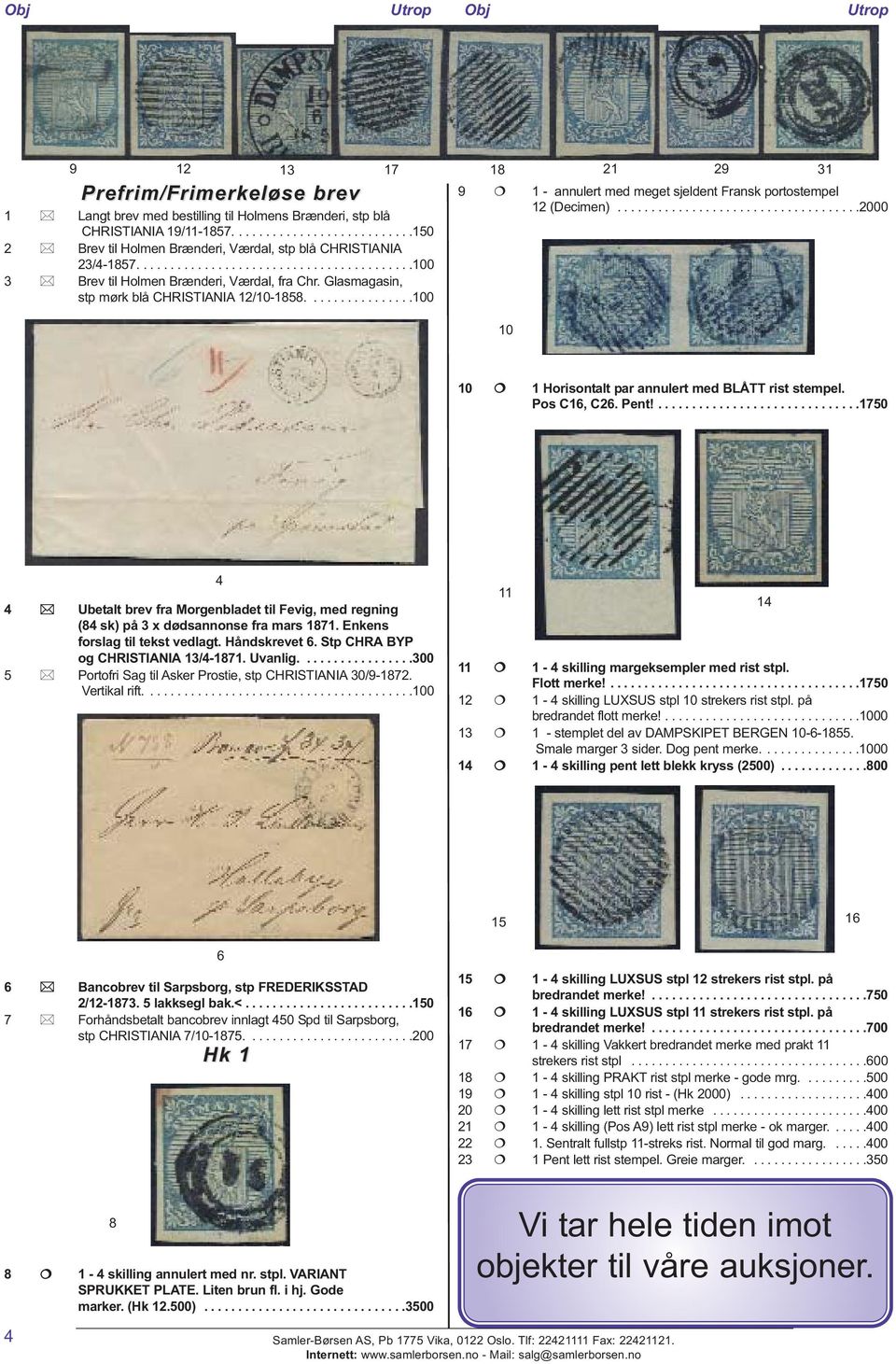 ...............100 9 1 - annulert med meget sjeldent Fransk portostempel 12 (Decimen)....................................2000 10 10 1 Horisontalt par annulert med BLÅTT rist stempel. Pos C16, C26.