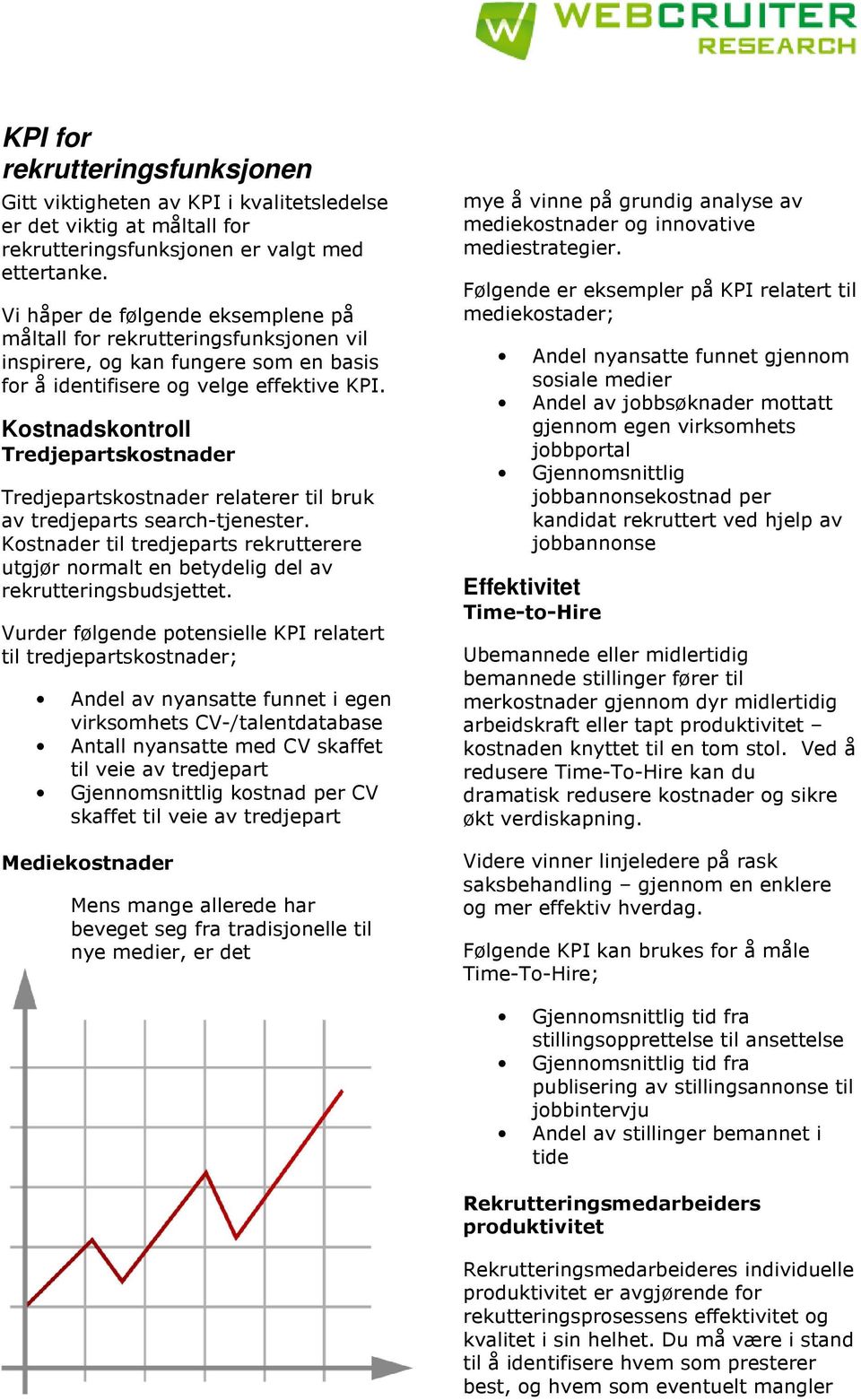 Kostnadskontroll Tredjepartskostnader Tredjepartskostnader relaterer til bruk av tredjeparts search-tjenester.