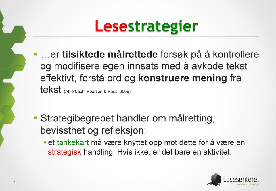 Paris, 2008) Strategibegrepet handler om målretting, bevissthet og refleksjon: et tankekart må