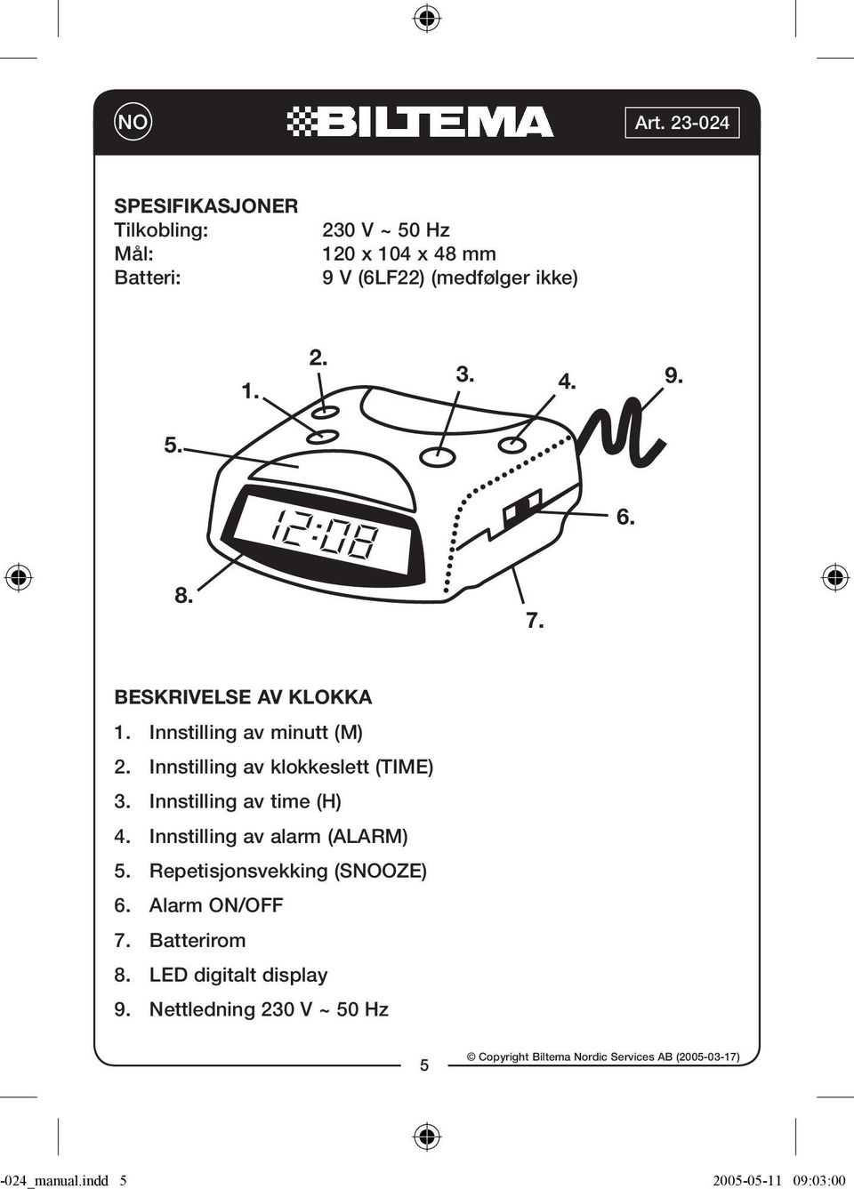 Innstilling av klokkeslett (TIME) 3. Innstilling av time (H) 4. Innstilling av alarm (ALARM) 5.