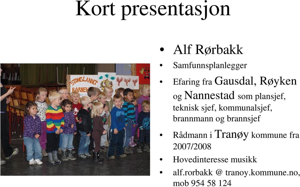 kommunalsjef, brannmann og brannsjef Rådmann i Tranøy kommune fra