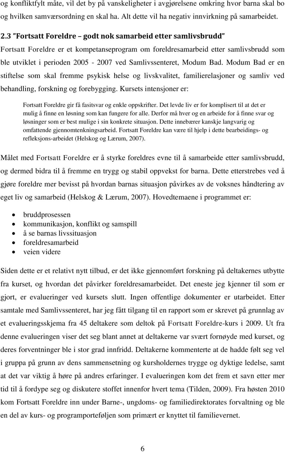 Modum Bad. Modum Bad er en stiftelse som skal fremme psykisk helse og livskvalitet, familierelasjoner og samliv ved behandling, forskning og forebygging.