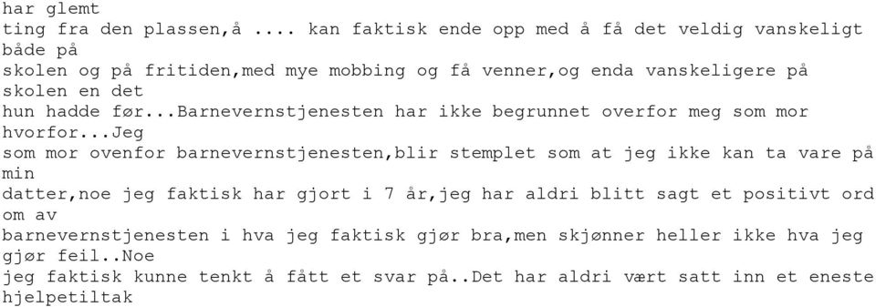 hadde før...barnevernstjenesten har ikke begrunnet overfor meg som mor hvorfor.