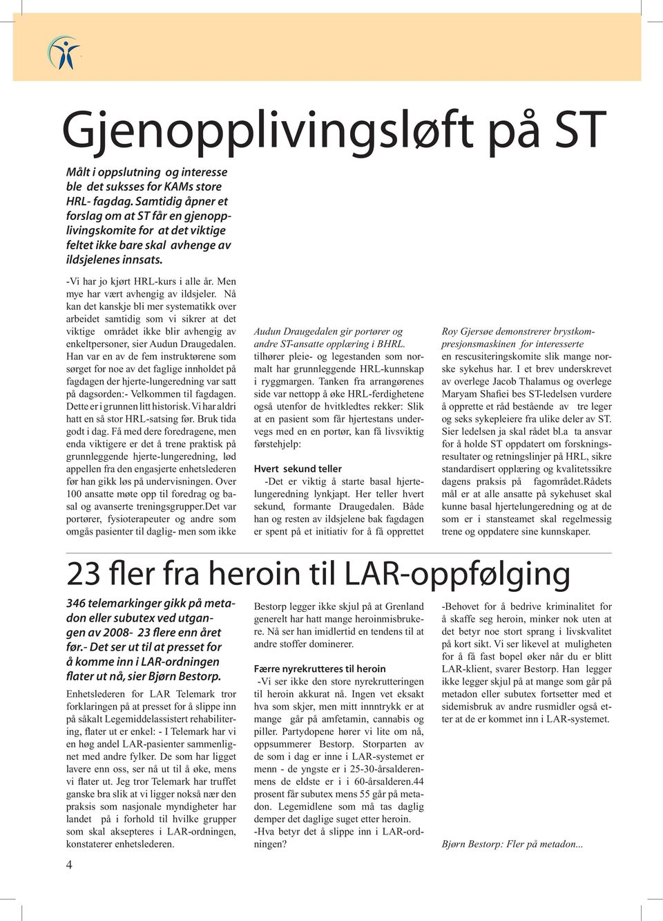 Men mye har vært avhengig av ildsjeler. Nå kan det kanskje bli mer systematikk over arbeidet samtidig som vi sikrer at det viktige området ikke blir avhengig av enkeltpersoner, sier Audun Draugedalen.