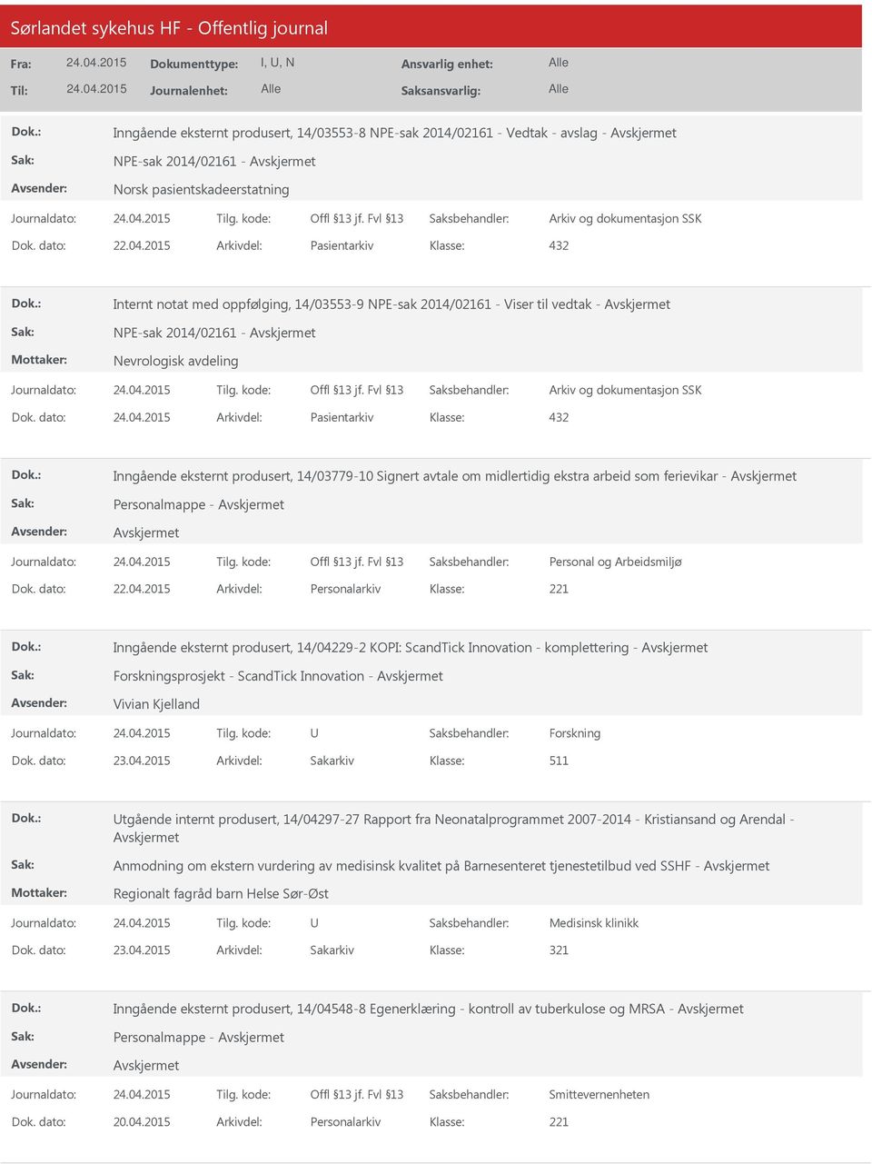 dato: Arkivdel: Pasientarkiv Inngående eksternt produsert, 14/03779-10 Signert avtale om midlertidig ekstra arbeid som ferievikar - Personalmappe - Dok. dato: 22.04.