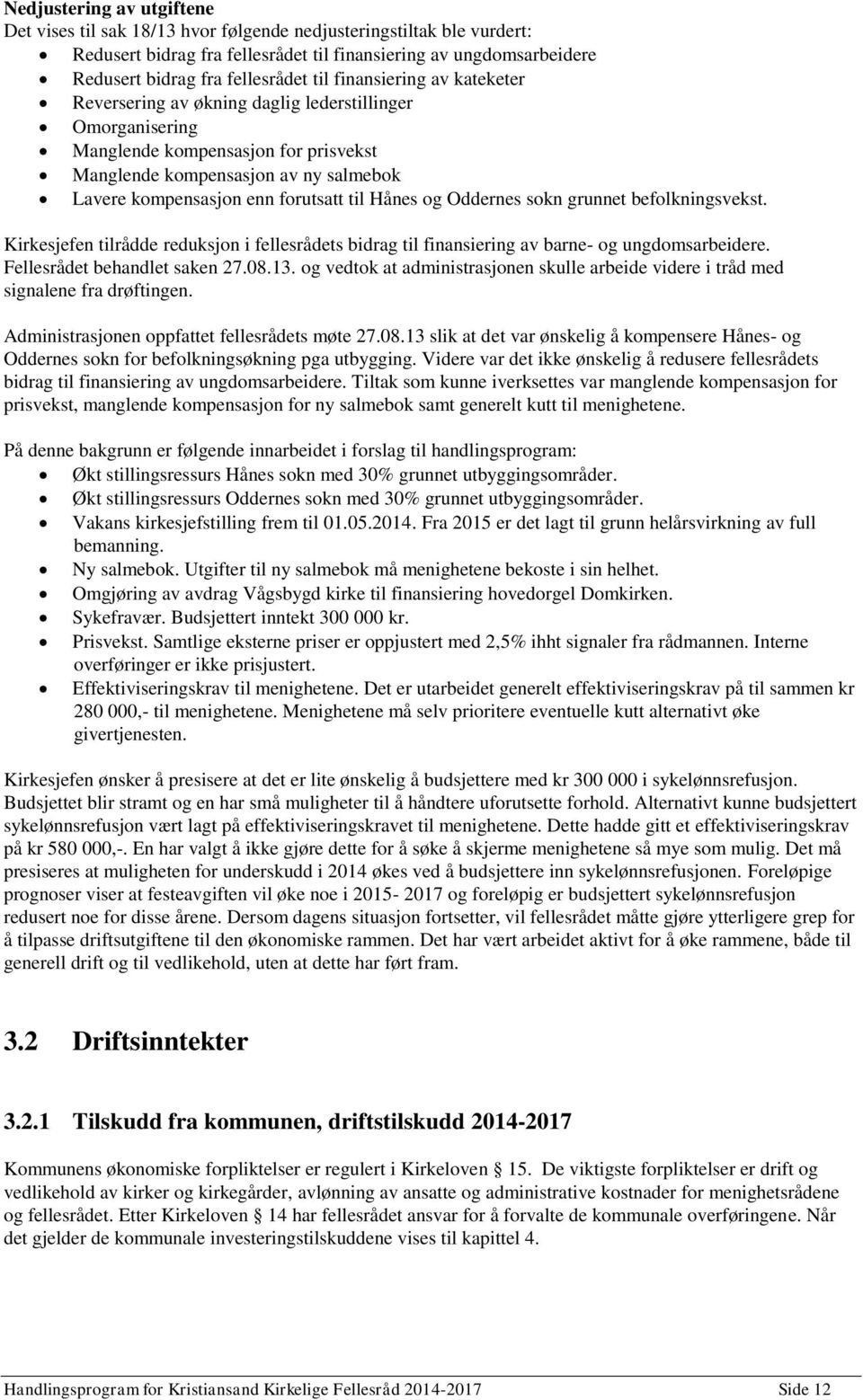 til Hånes og Oddernes sokn grunnet befolkningsvekst. Kirkesjefen tilrådde reduksjon i fellesrådets bidrag til finansiering av barne- og ungdomsarbeidere. Fellesrådet behandlet saken 27.08.13.