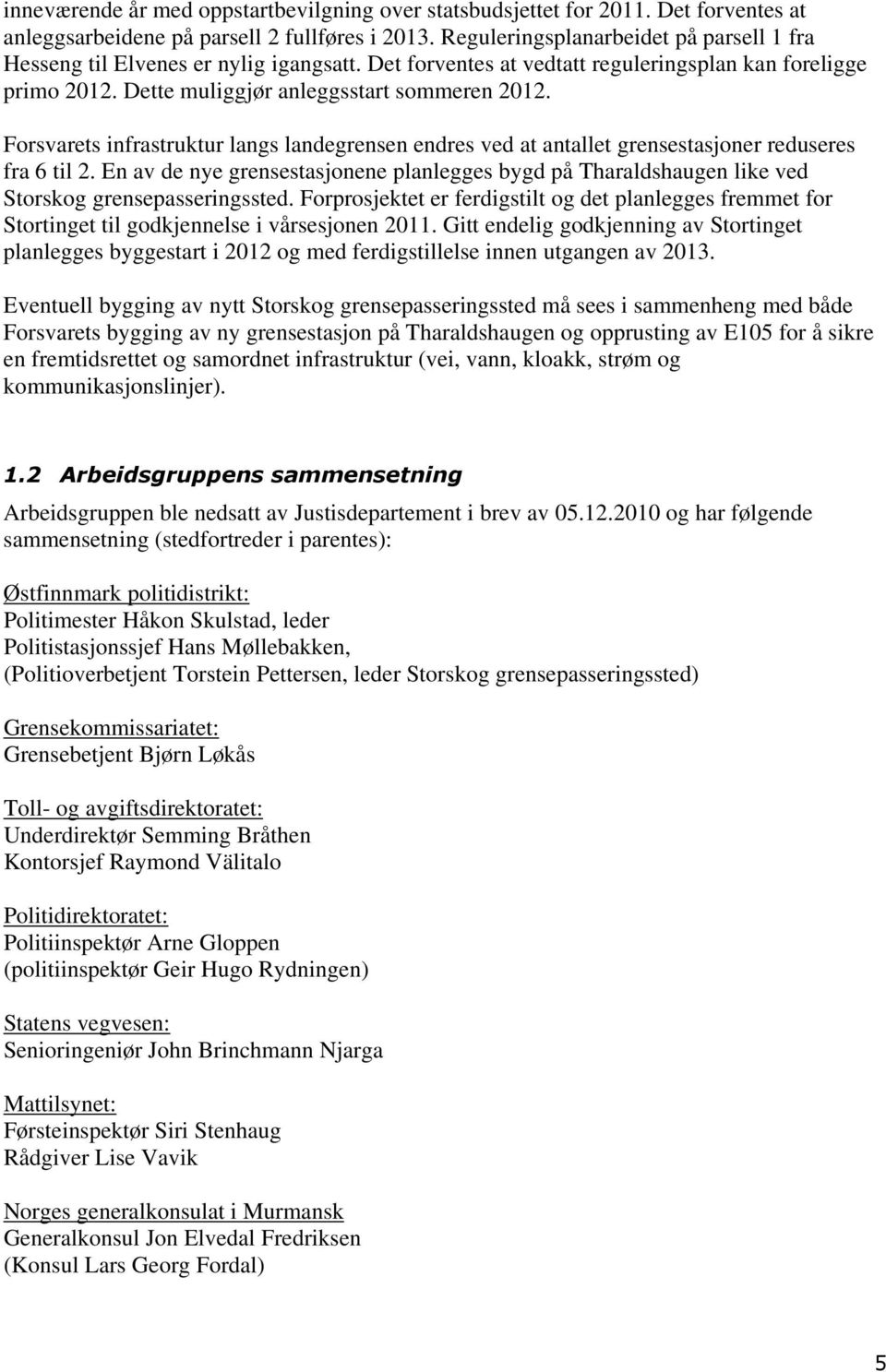 Forsvarets infrastruktur langs landegrensen endres ved at antallet grensestasjoner reduseres fra 6 til 2.