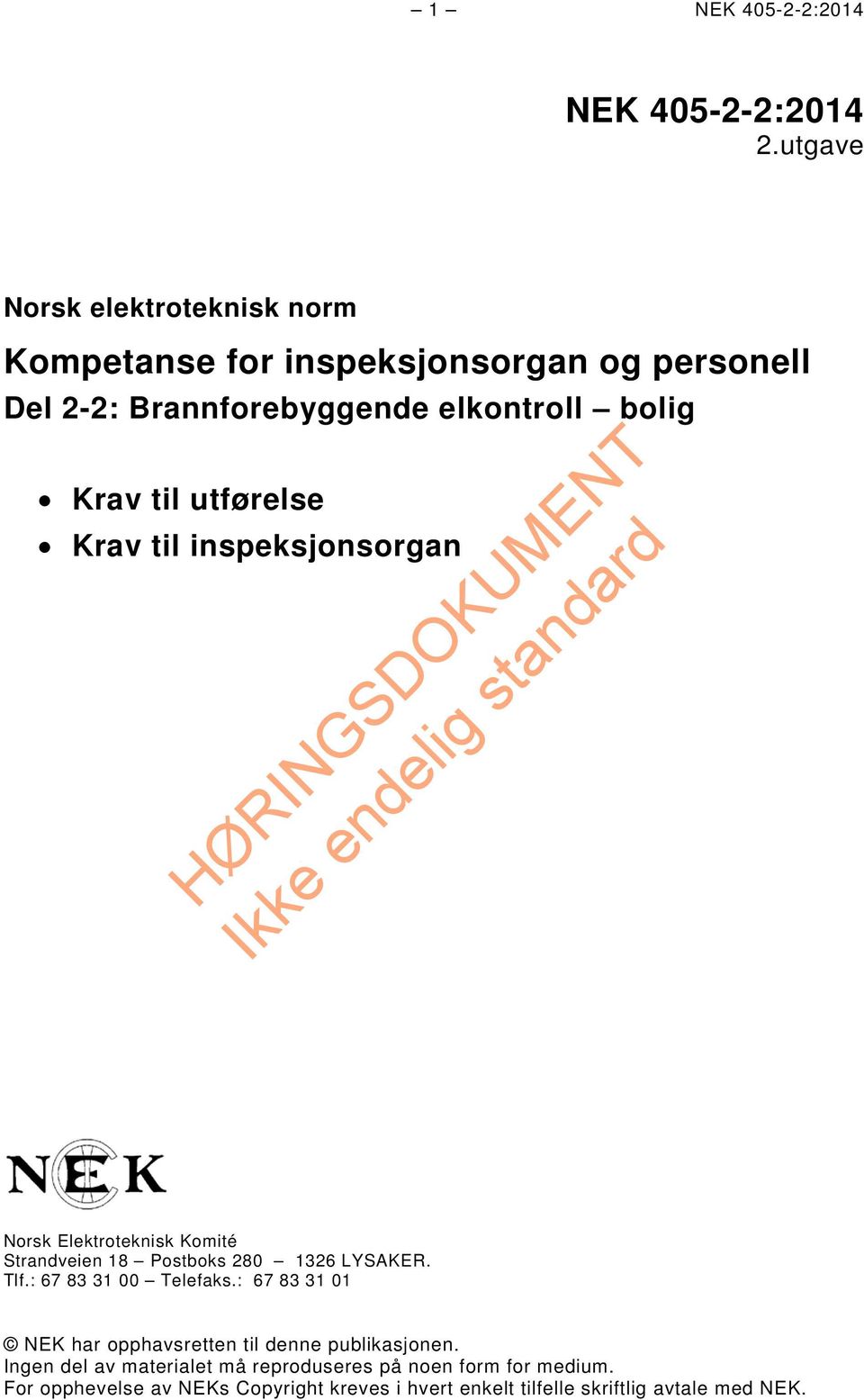 til utførelse Krav til inspeksjonsorgan Norsk Elektroteknisk Komité Strandveien 18 Postboks 280 1326 LYSAKER. Tlf.