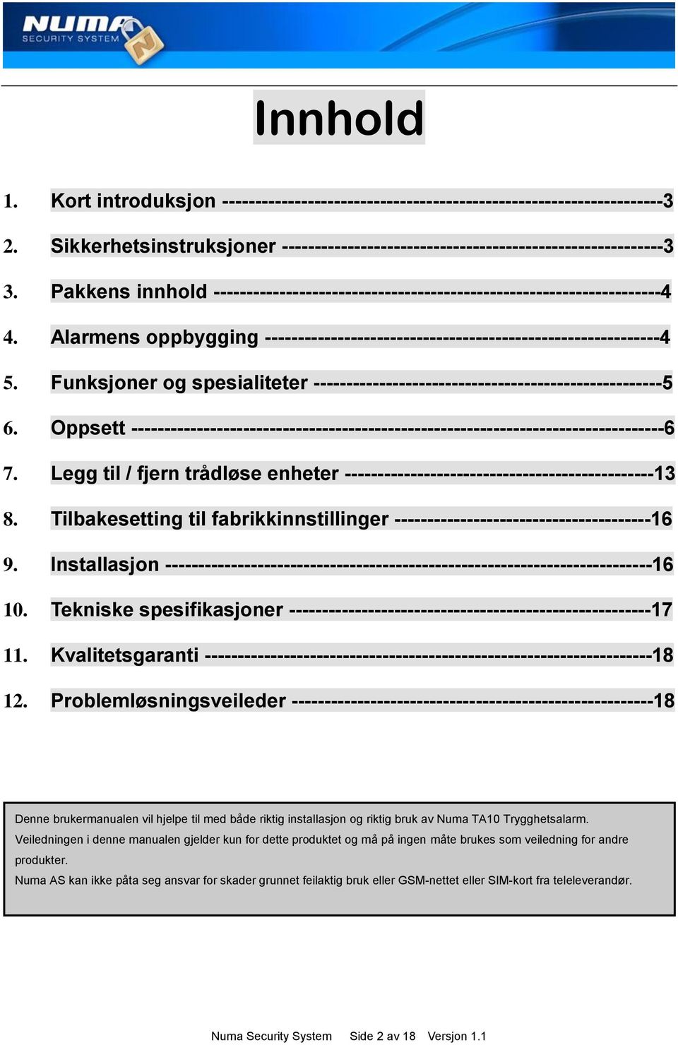 Funksjoner og spesialiteter -----------------------------------------------------5 6. Oppsett ---------------------------------------------------------------------------------6 7.