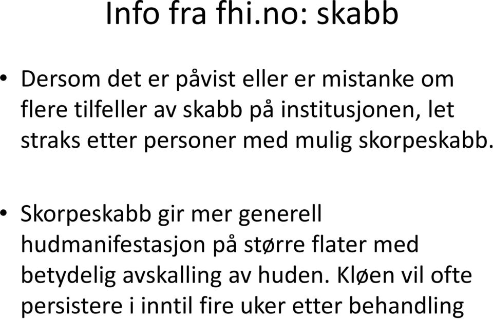 på institusjonen, let straks etter personer med mulig skorpeskabb.