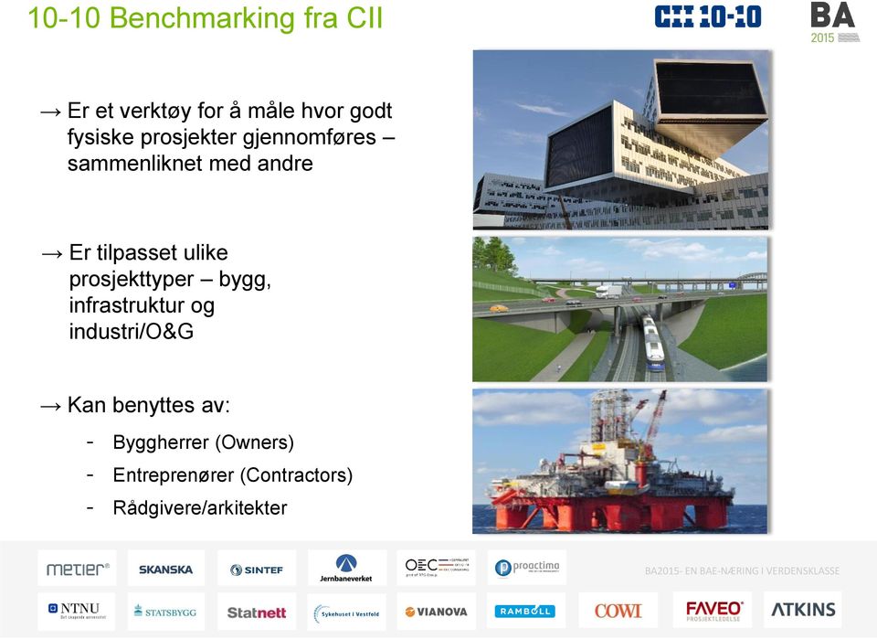 prosjekttyper bygg, infrastruktur og industri/o&g Kan benyttes av: -