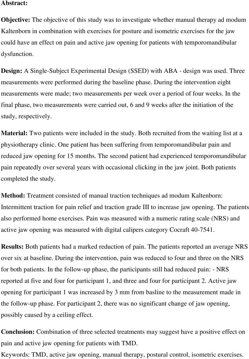 Three measurements were performed during the baseline phase. During the intervention eight measurements were made; two measurements per week over a period of four weeks.