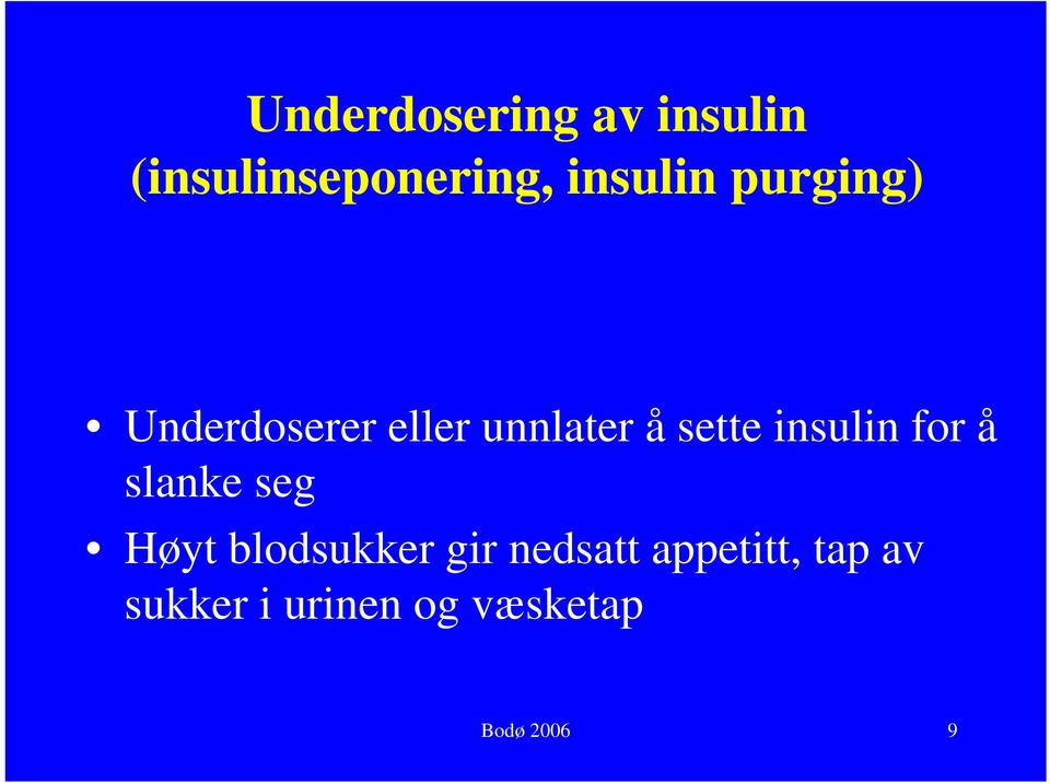 sette insulin for å slanke seg Høyt blodsukker gir