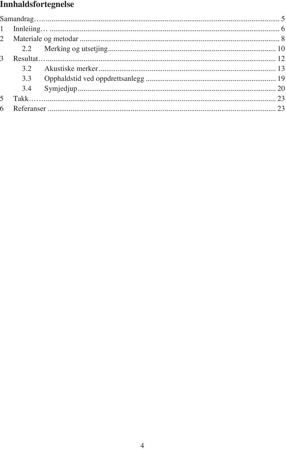 .. 10 3 Resultat... 12 3.2 Akustiske merker... 13 3.