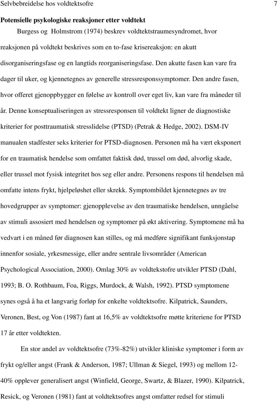 Den andre fasen, hvor offeret gjenoppbygger en følelse av kontroll over eget liv, kan vare fra måneder til år.