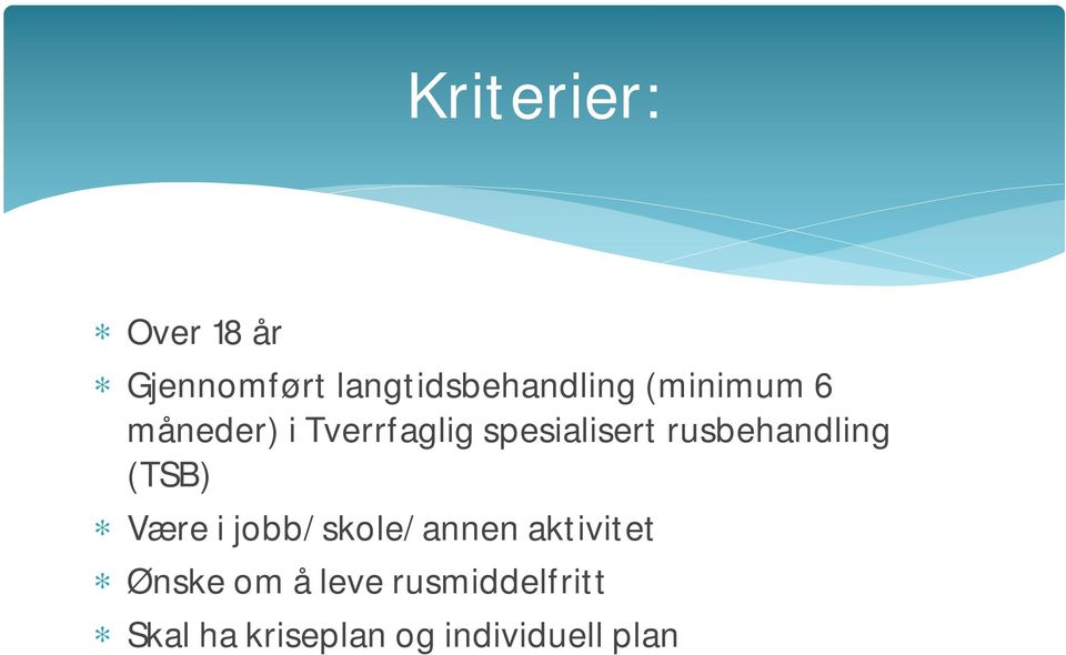 rusbehandling (TSB) Være i jobb/ skole/ annen aktivitet