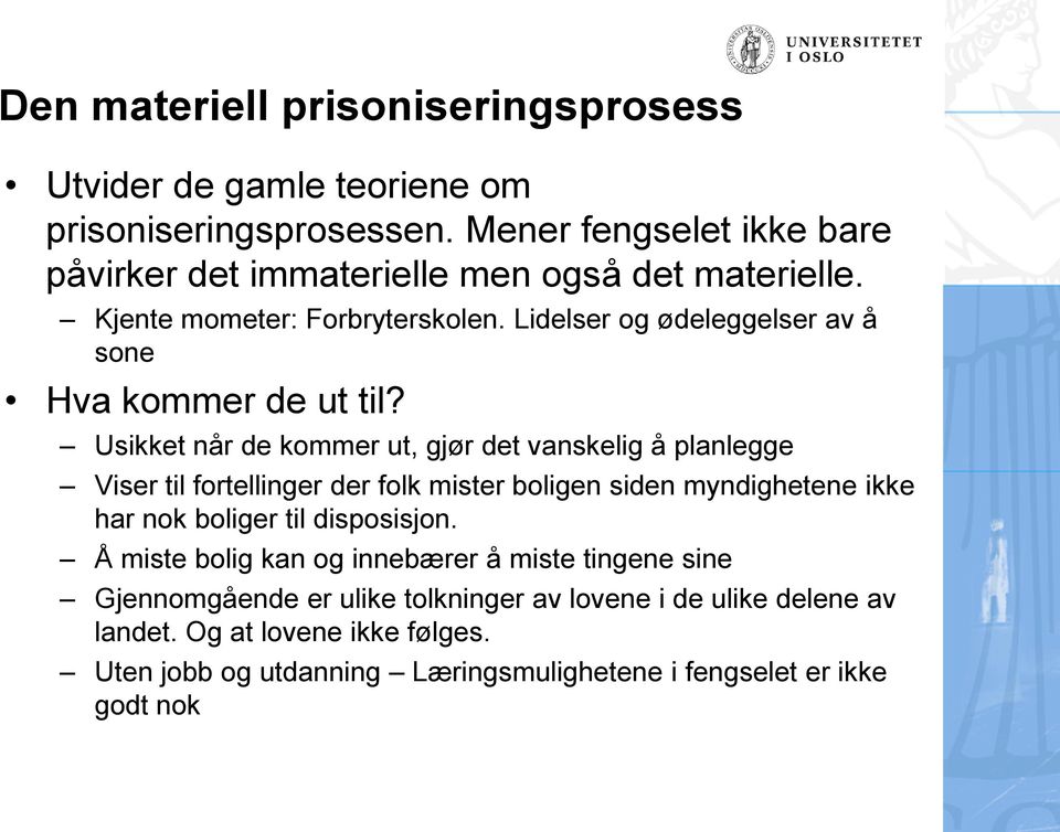 Lidelser og ødeleggelser av å sone Hva kommer de ut til?