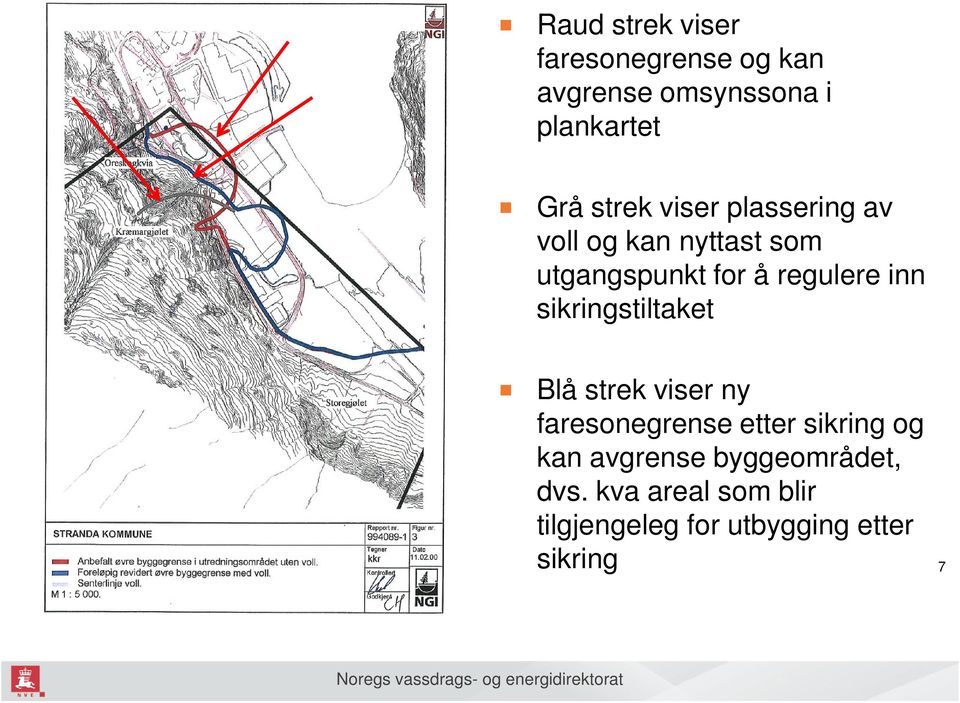 inn sikringstiltaket Blå strek viser ny faresonegrense etter sikring og kan