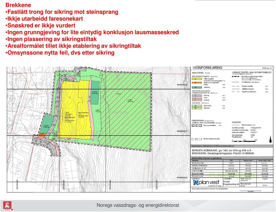 konklusjon lausmasseskred Ingen plassering av sikringstiltak Arealformålet