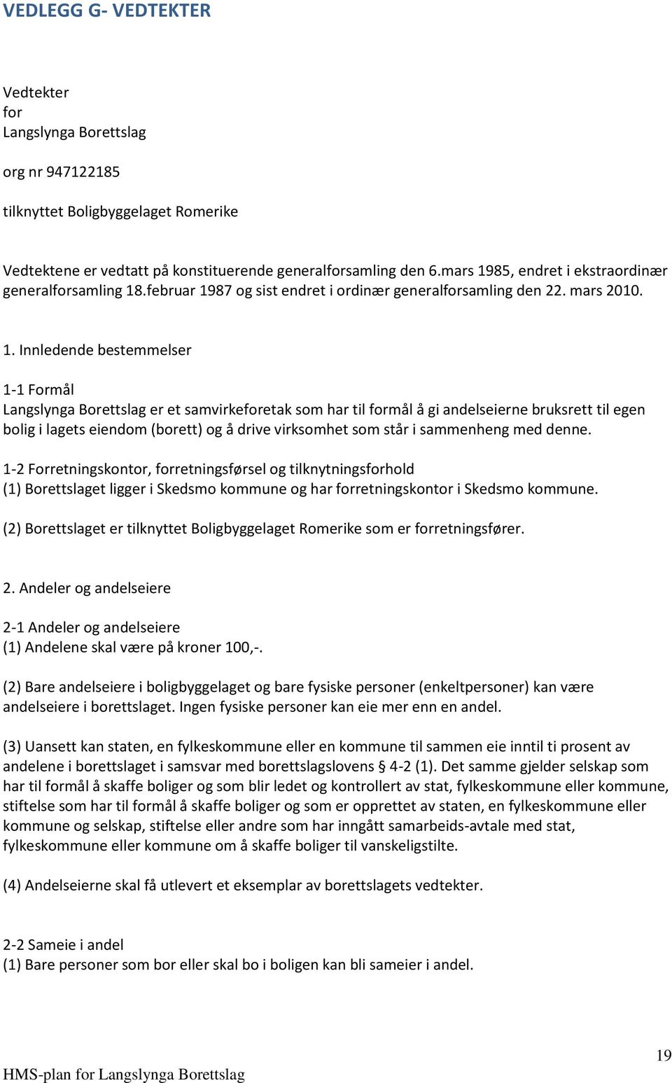 85, endret i ekstraordinær generalforsamling 18