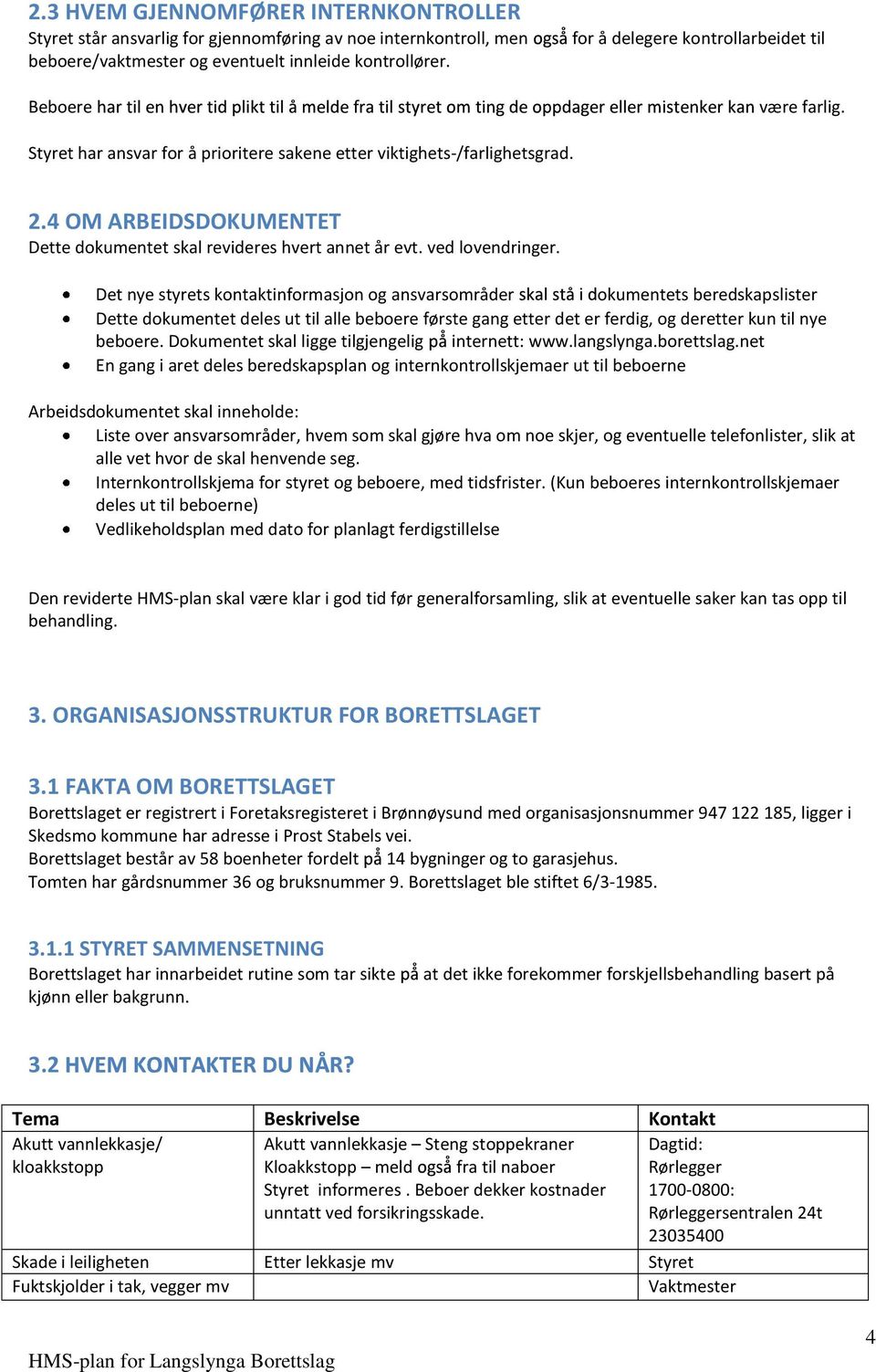 4 OM ARBEIDSDOKUMENTET Dette dokumentet skal revideres hvert annet år evt. ved lovendringer.