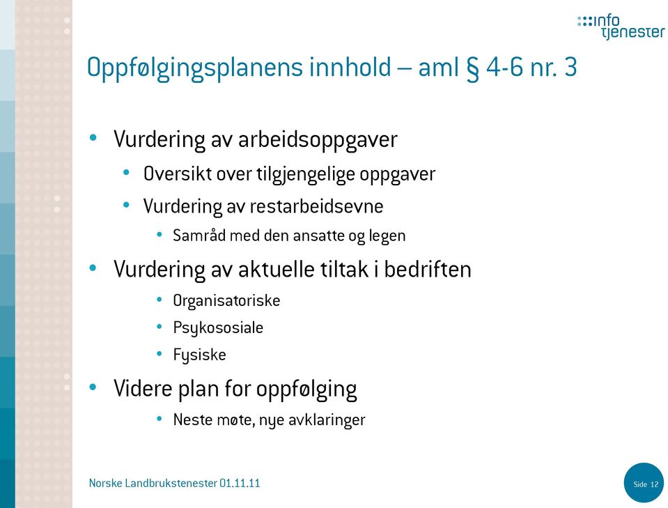 Vurdering av restarbeidsevne Samråd med den ansatte og legen Vurdering av