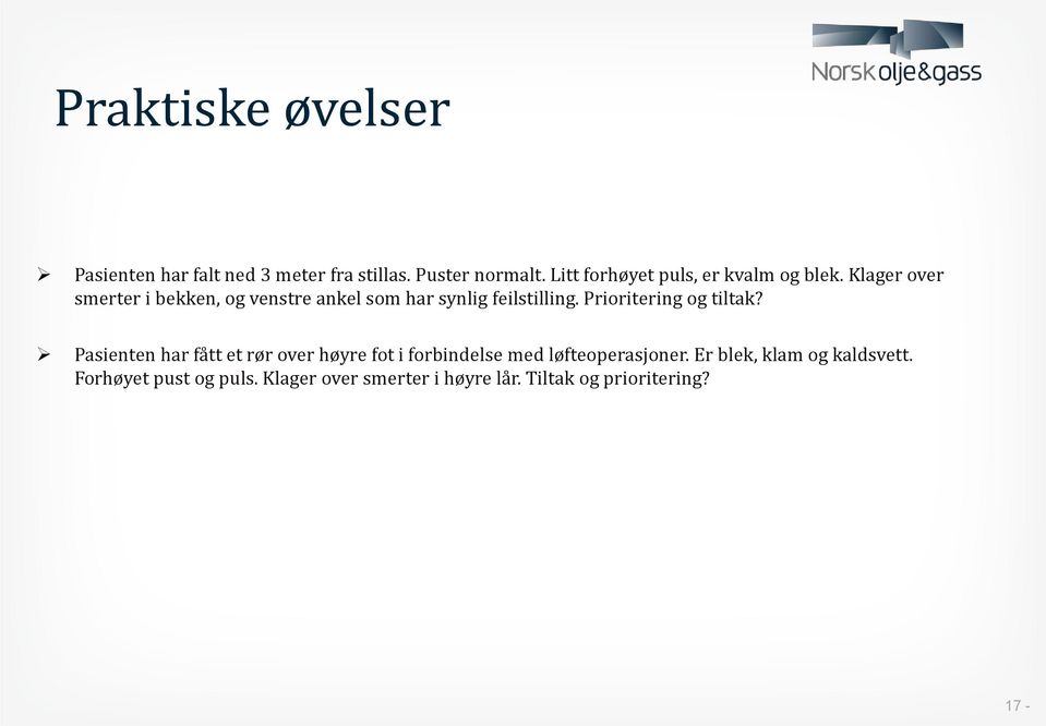 Klager over smerter i bekken, og venstre ankel som har synlig feilstilling. Prioritering og tiltak?