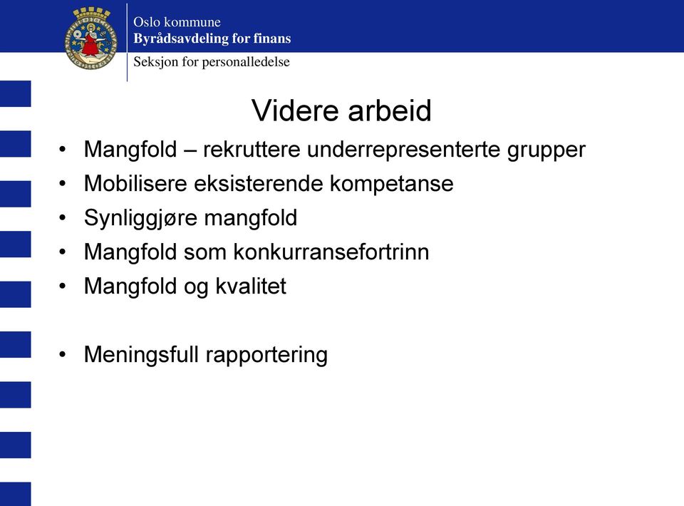 eksisterende kompetanse Synliggjøre mangfold Mangfold