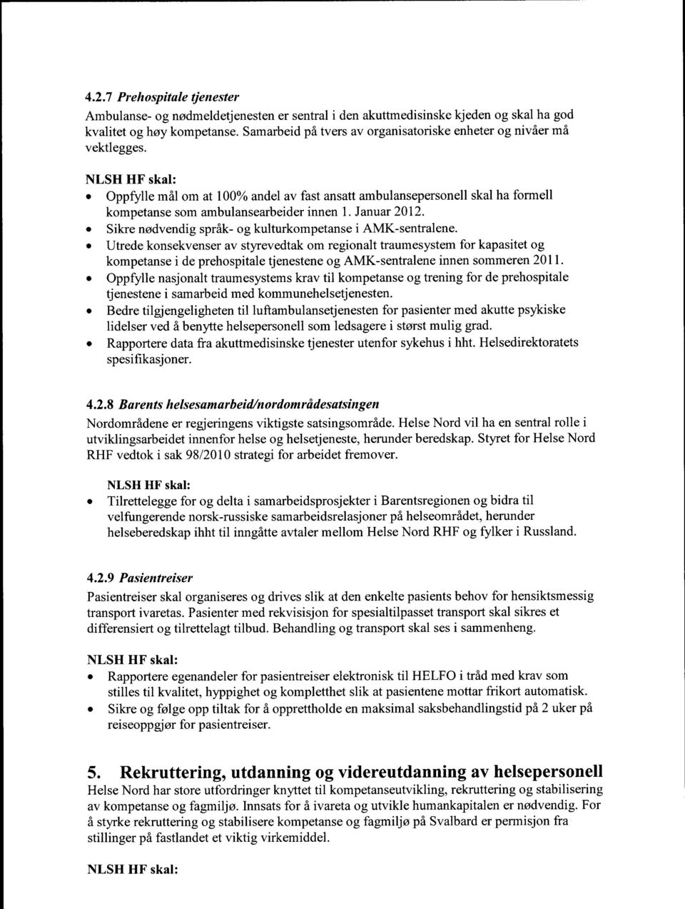 Januar 2012. Sikre nødvendig språk- og kulturkompetanse i AMK-sentralene.