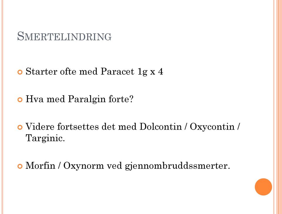 Videre fortsettes det med Dolcontin /