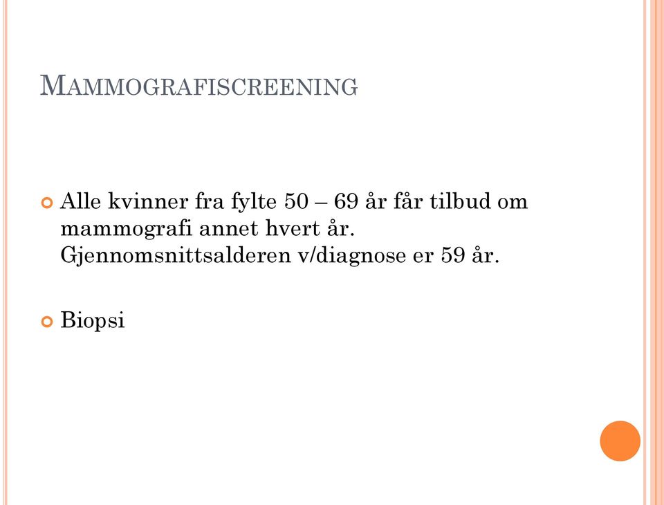 mammografi annet hvert år.