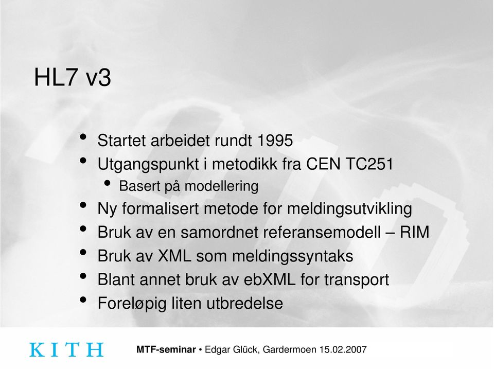 meldingsutvikling Bruk av en samordnet referansemodell RIM Bruk av