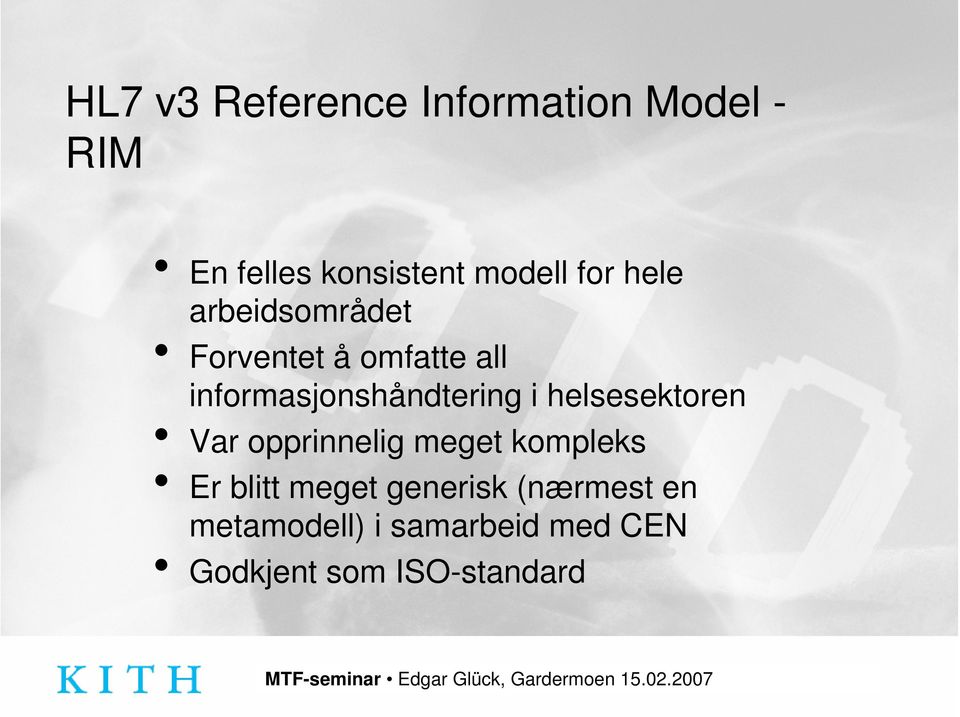 informasjonshåndtering i helsesektoren Var opprinnelig meget kompleks