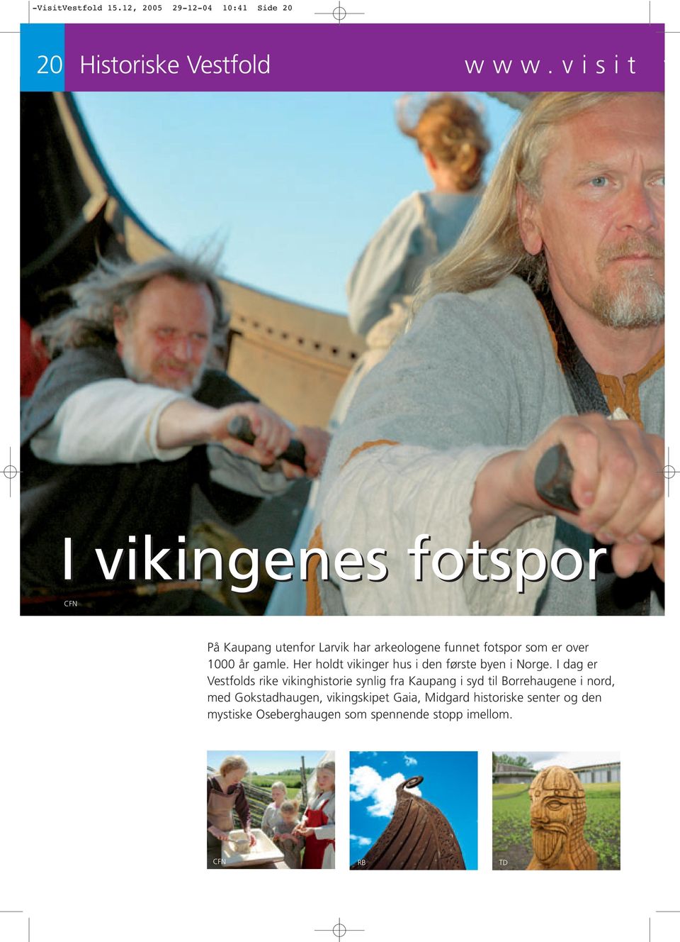 Her holdt vikinger hus i den første byen i Norge.