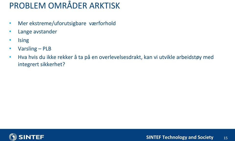 hvis du ikke rekker å ta på en overlevelsesdrakt,