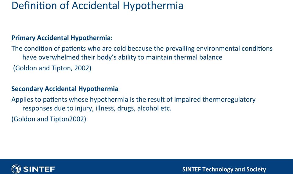 balance (Goldon and Tipton, 2002) Secondary Accidental Hypothermia Applies to palents whose hypothermia is