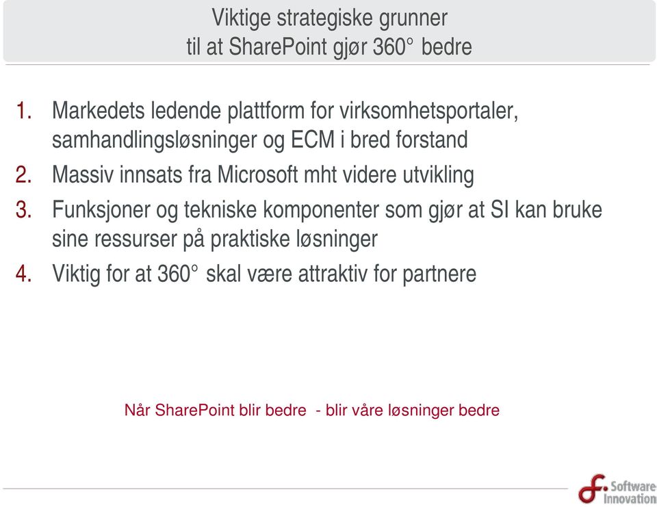 Massiv innsats fra Microsoft mht videre utvikling 3.