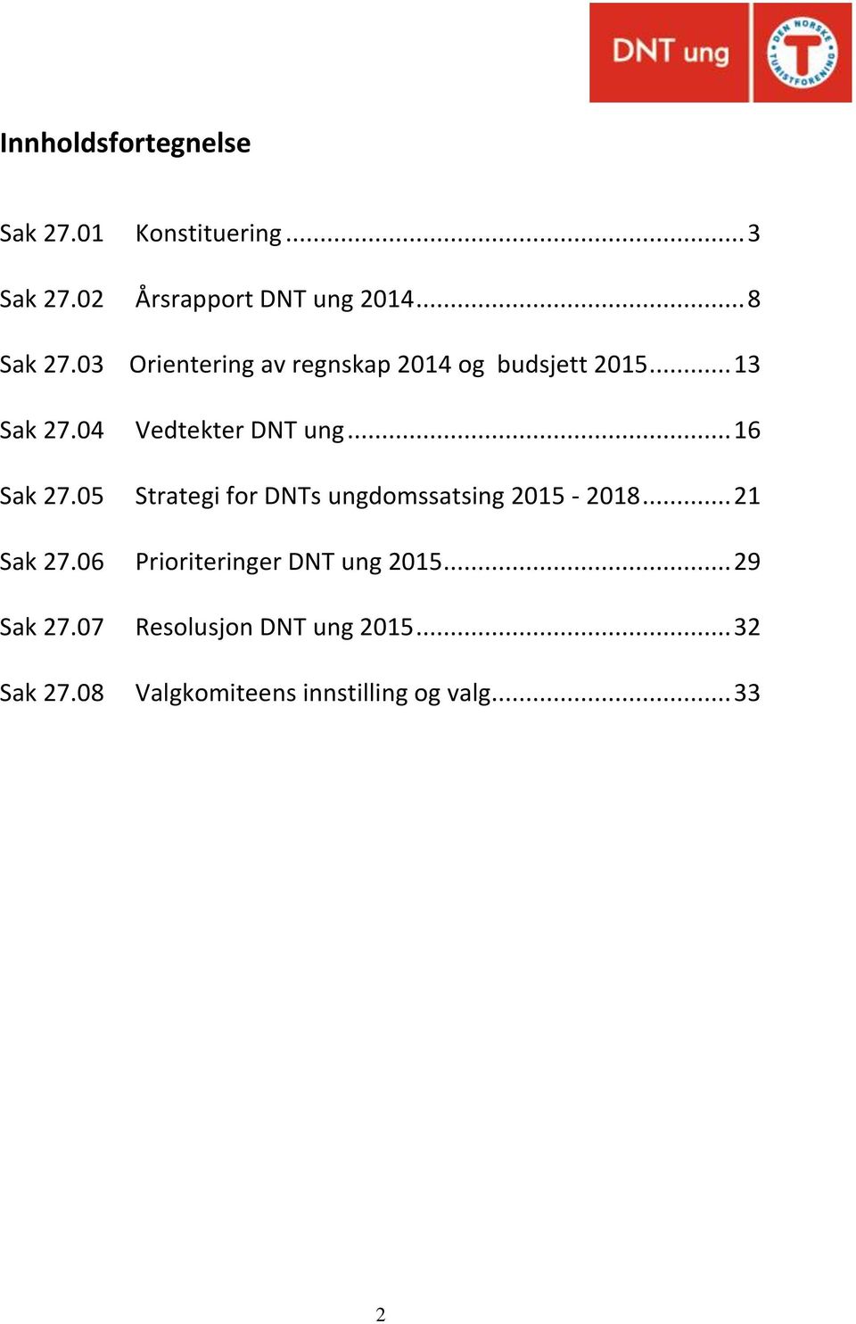 05 Strategi for DNTs ungdomssatsing 2015-2018... 21 Sak 27.06 Prioriteringer DNT ung 2015.