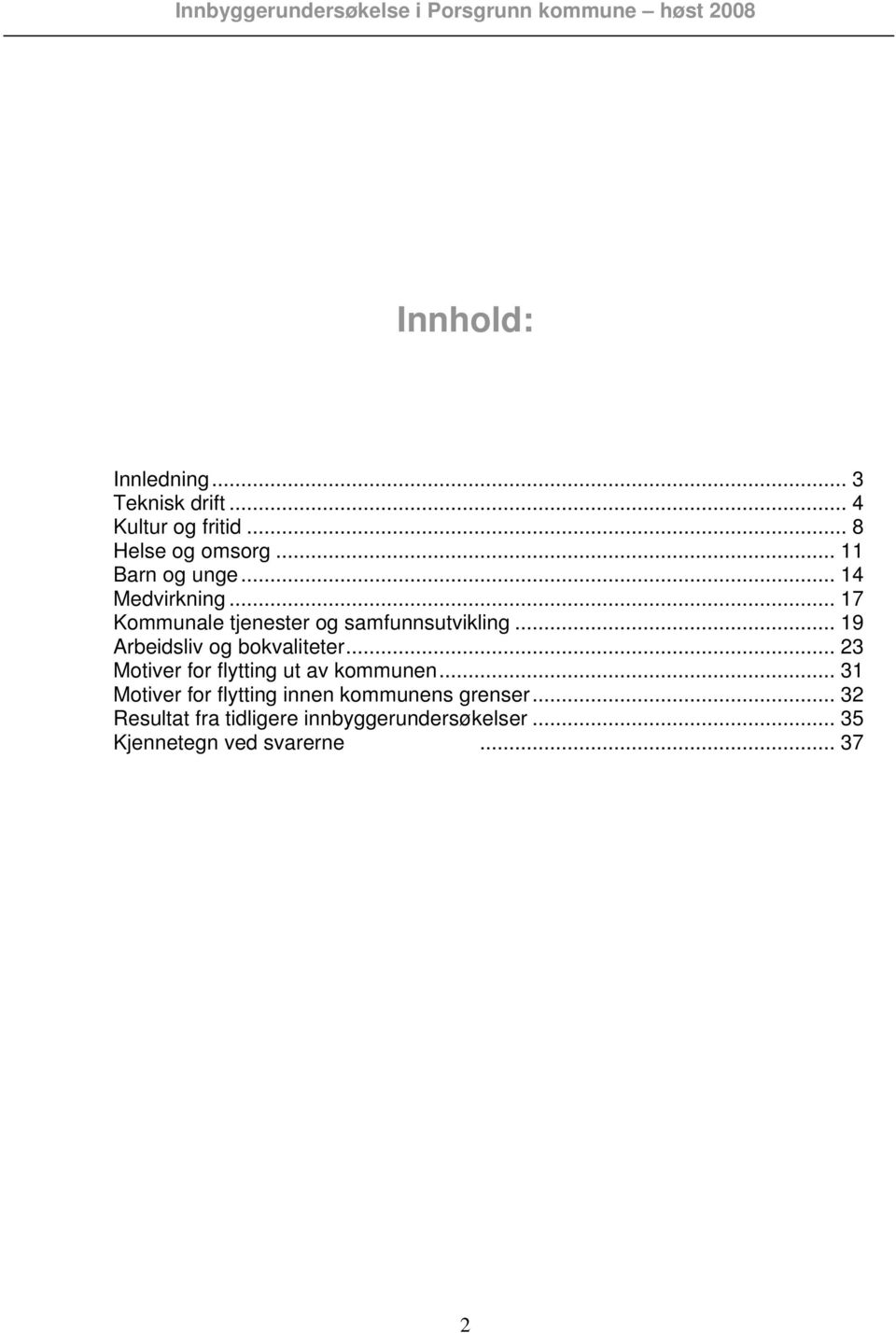 .. 19 Arbeidsliv og bokvaliteter... 23 Motiver for flytting ut av kommunen.