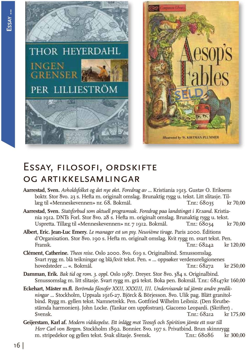 Foredrag paa landstinget i Kr.sand. Kristiania 1912. DNTs Forl. Stor 8vo. 28 s. Hefta m. originalt omslag. Brunaktig rygg u. tekst. Uspretta. Tillæg til «Menneskevennen» nr.