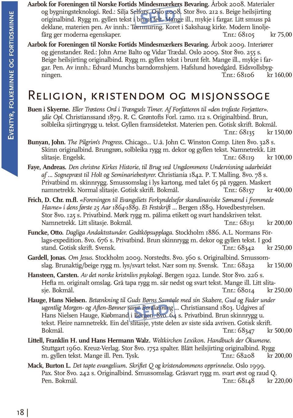 Modern linoljefärg ger moderna egenskaper. T.nr.: 68105 kr 75,00 Aarbok for Foreningen til Norske Fortids Mindesmærkers Bevaring. Årbok 2009. Interiører og gjenstander. Red.