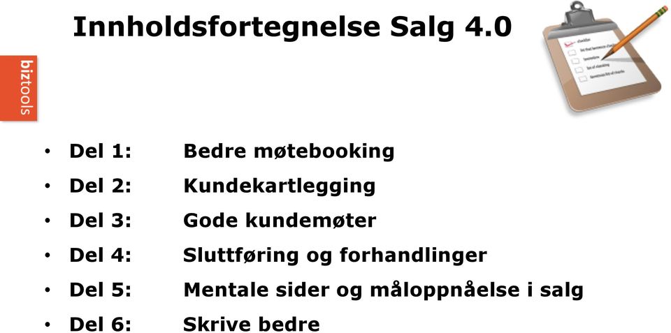 Kundekartlegging Del 3: Gode kundemøter Del 4: