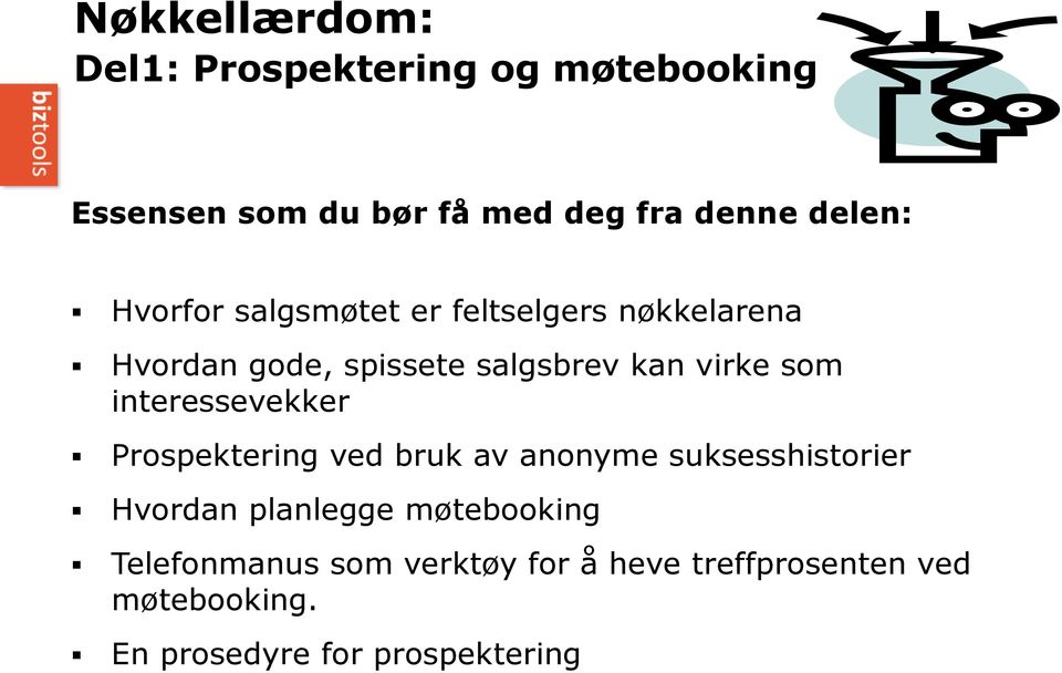 interessevekker Prospektering ved bruk av anonyme suksesshistorier Hvordan planlegge møtebooking