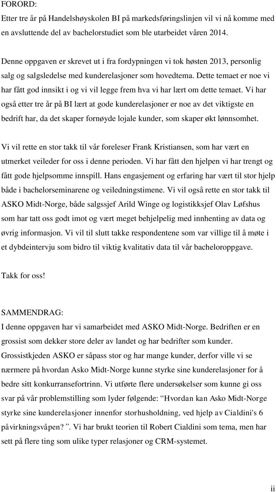 Dette temaet er noe vi har fått god innsikt i og vi vil legge frem hva vi har lært om dette temaet.