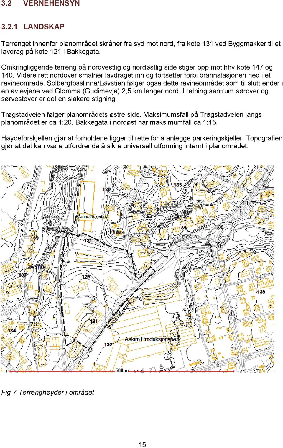 Solbergfosslinna/Løvstien følger også dette ravineområdet som til slutt ender i en av evjene ved Glomma (Gudimevja) 2,5 km lenger nord.