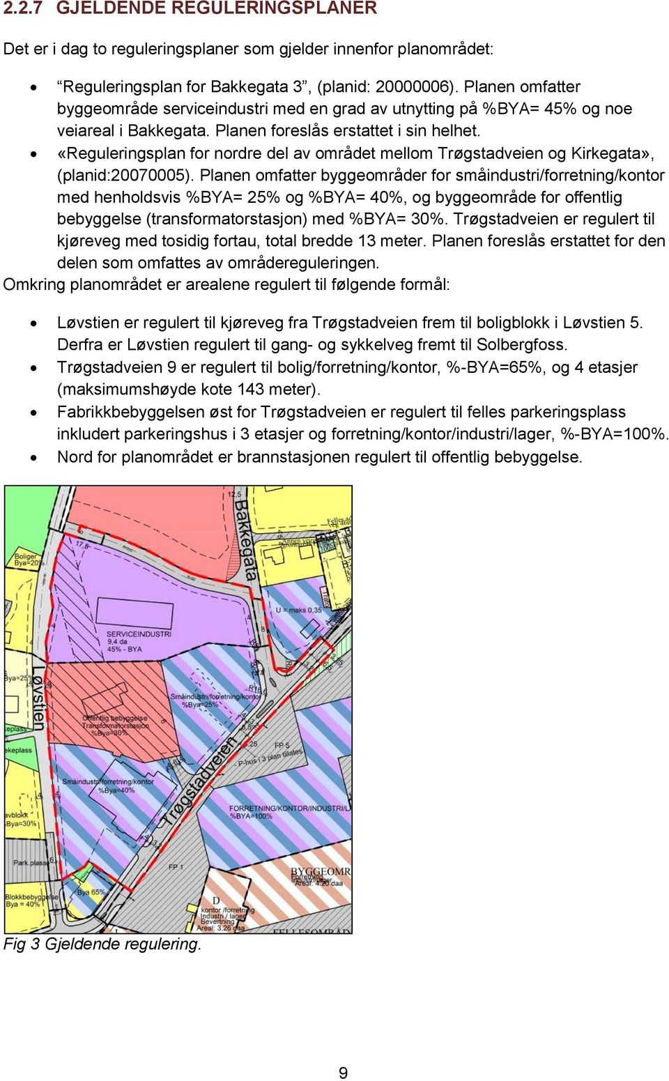 «Reguleringsplan for nordre del av området mellom Trøgstadveien og Kirkegata», (planid:20070005).
