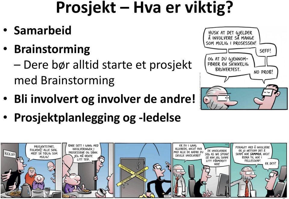 prosjekt med Brainstorming Bli involvert