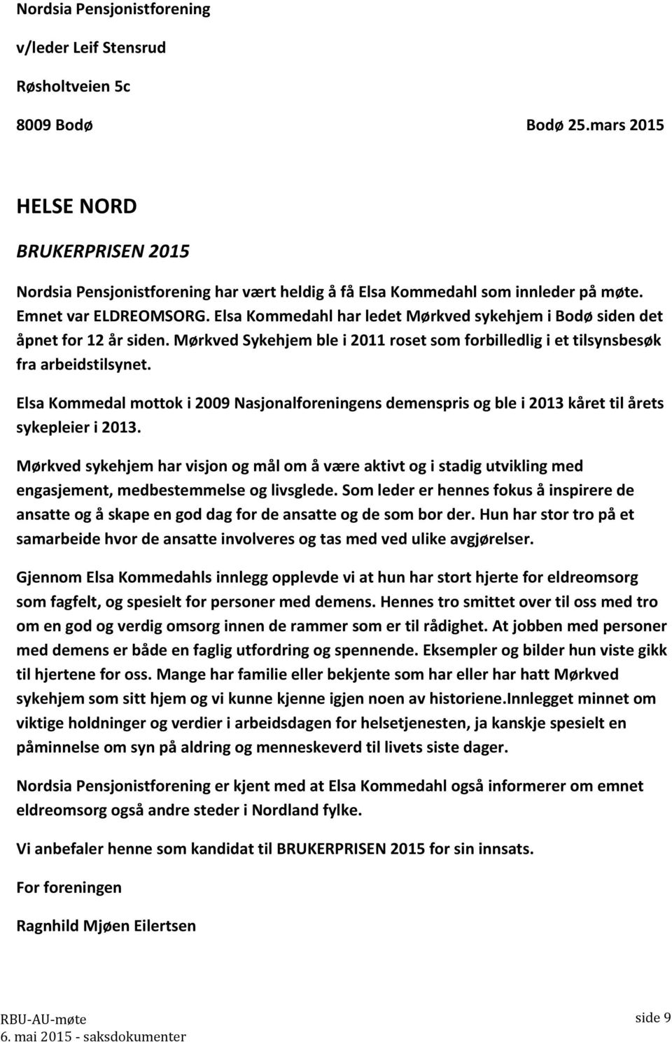 Elsa Kommedahl har ledet Mørkved sykehjem i Bodø siden det åpnet for 12 år siden. Mørkved Sykehjem ble i 2011 roset som forbilledlig i et tilsynsbesøk fra arbeidstilsynet.