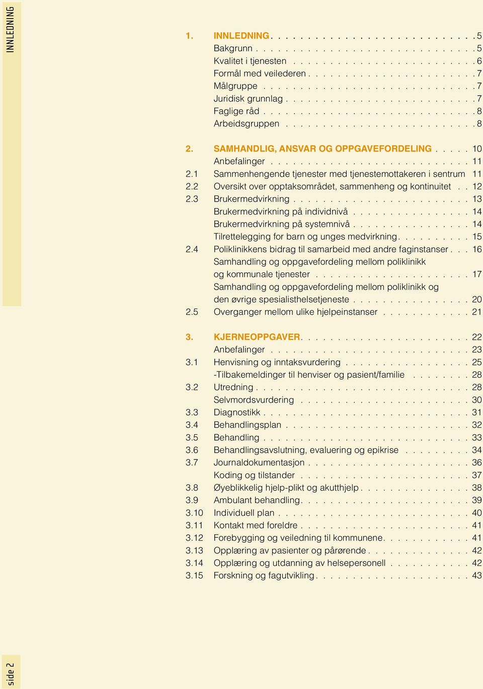 SamhandlIg, ansvar og oppgavefordeling..... 10 Anbefalinger........................... 11 2.1 Sammenhengende tjenester med tjenestemottakeren i sentrum 11 2.